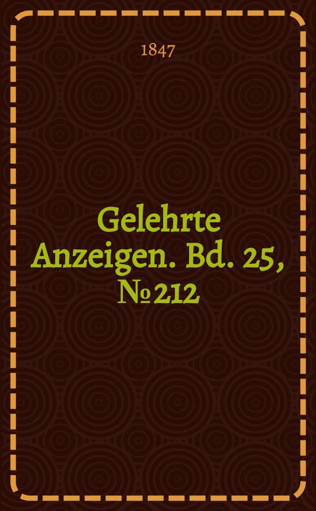 Gelehrte Anzeigen. Bd. 25, № 212