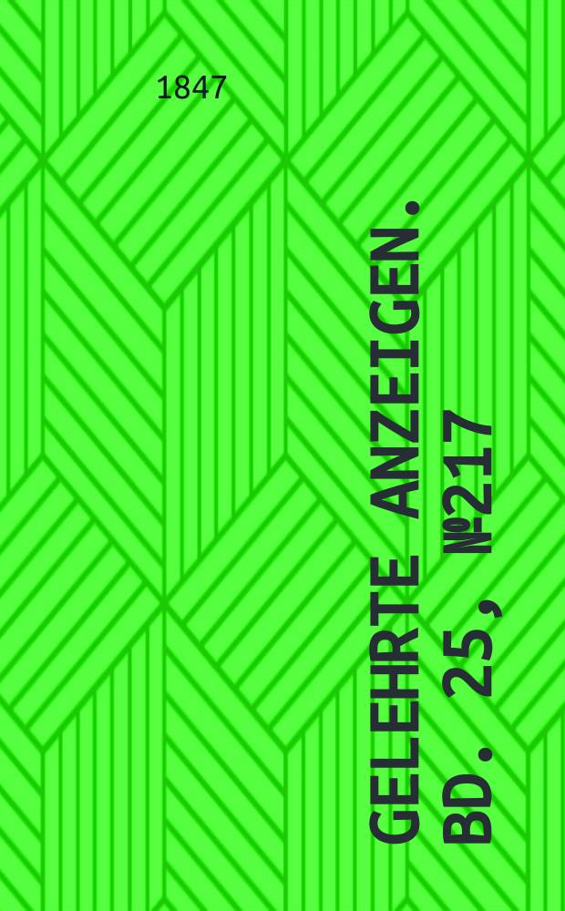 Gelehrte Anzeigen. Bd. 25, № 217