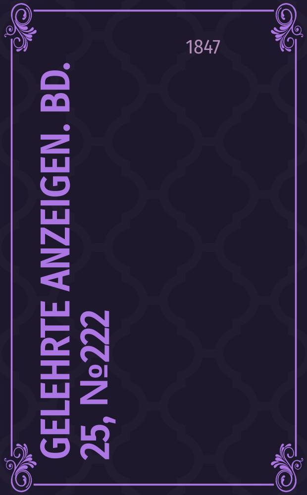 Gelehrte Anzeigen. Bd. 25, № 222