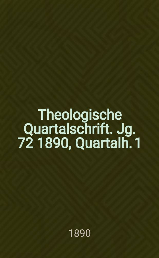 Theologische Quartalschrift. Jg. 72 1890, Quartalh. 1