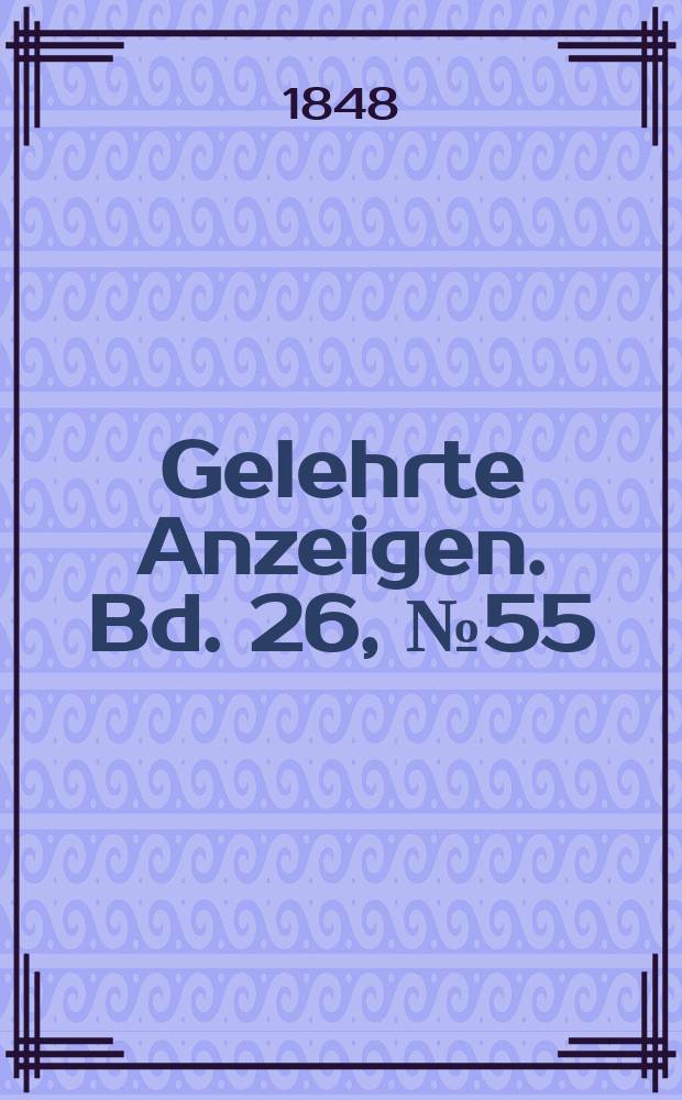 Gelehrte Anzeigen. Bd. 26, № 55