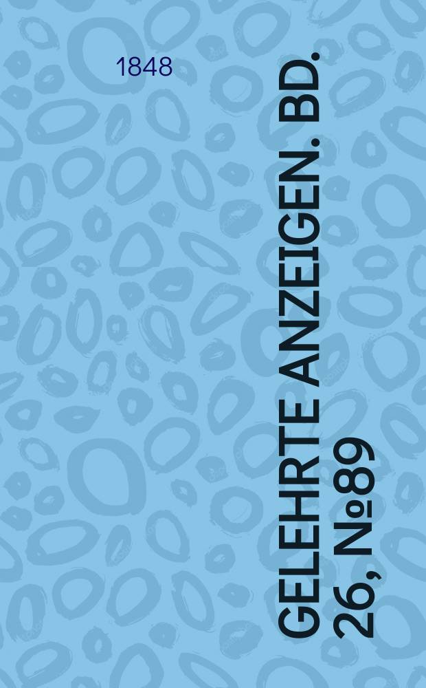 Gelehrte Anzeigen. Bd. 26, № 89