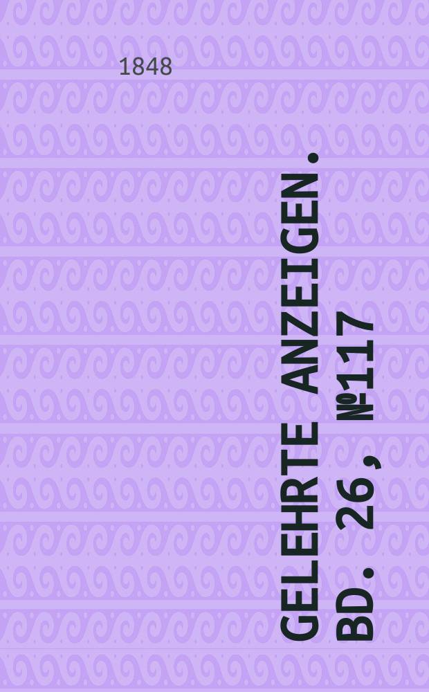 Gelehrte Anzeigen. Bd. 26, № 117