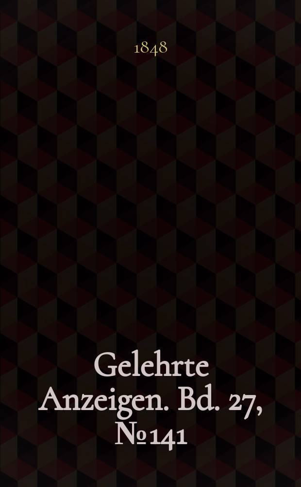 Gelehrte Anzeigen. Bd. 27, № 141