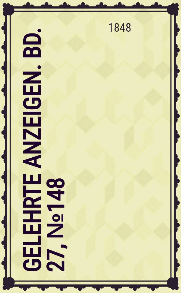 Gelehrte Anzeigen. Bd. 27, № 148