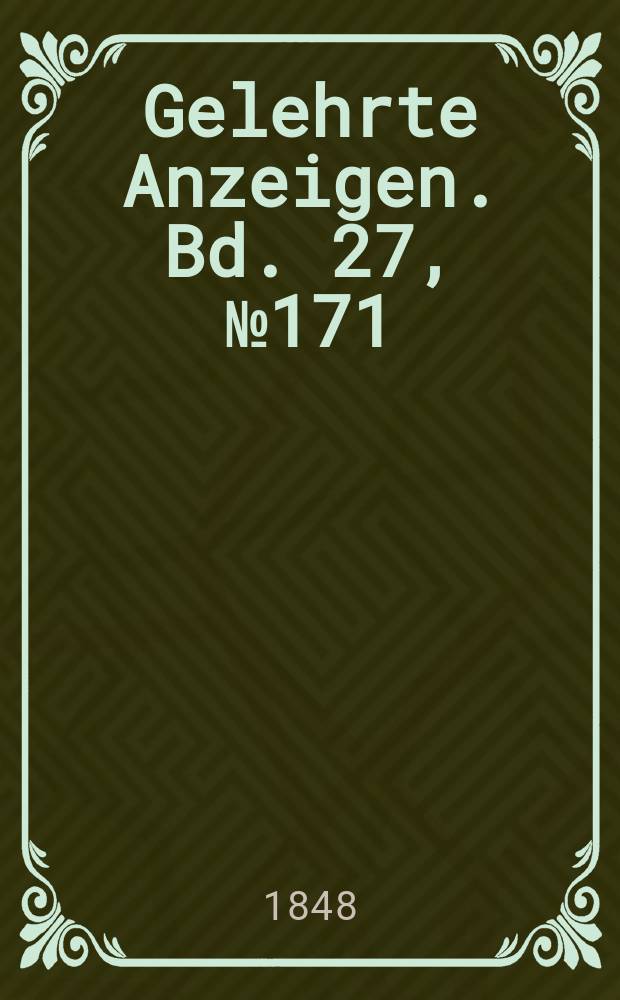 Gelehrte Anzeigen. Bd. 27, № 171