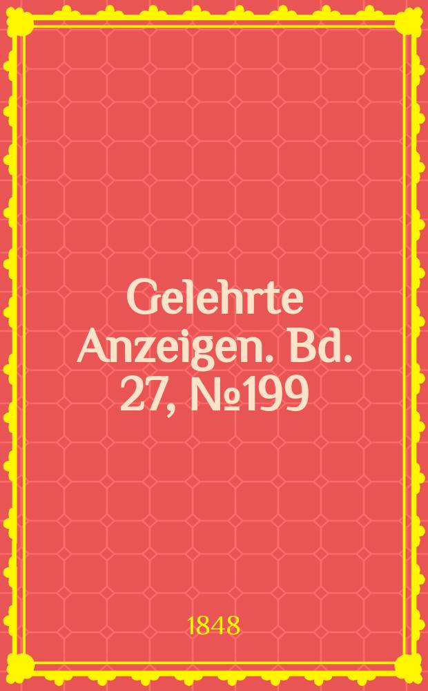 Gelehrte Anzeigen. Bd. 27, № 199