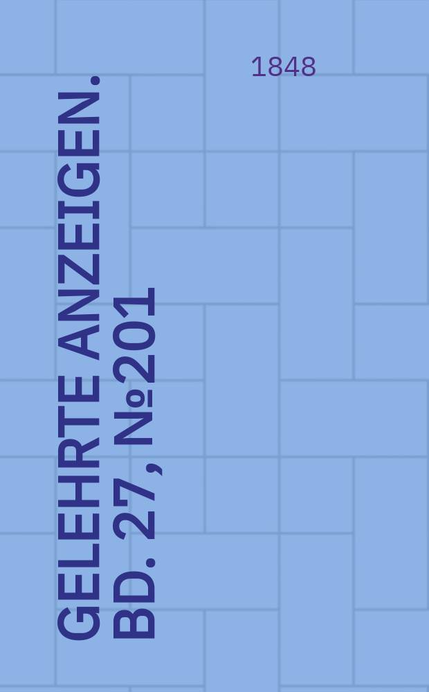Gelehrte Anzeigen. Bd. 27, № 201