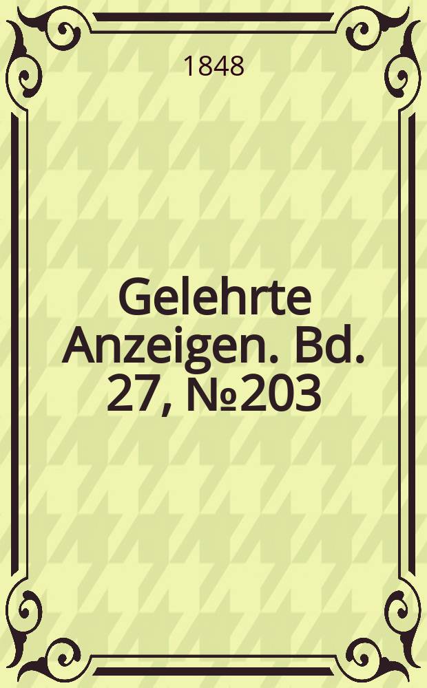 Gelehrte Anzeigen. Bd. 27, № 203