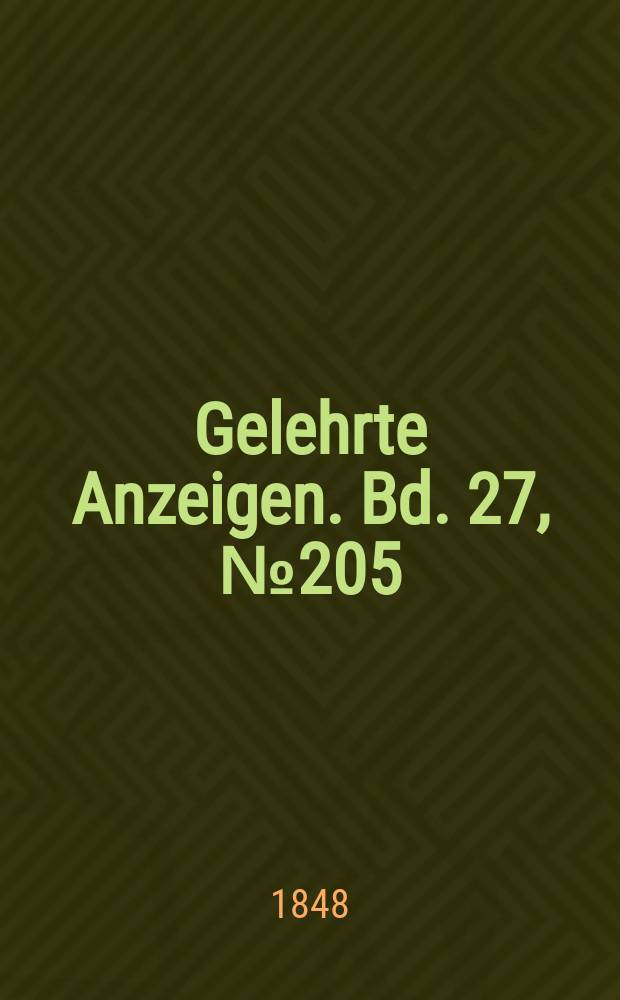 Gelehrte Anzeigen. Bd. 27, № 205