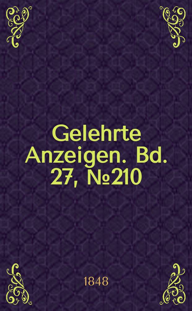 Gelehrte Anzeigen. Bd. 27, № 210