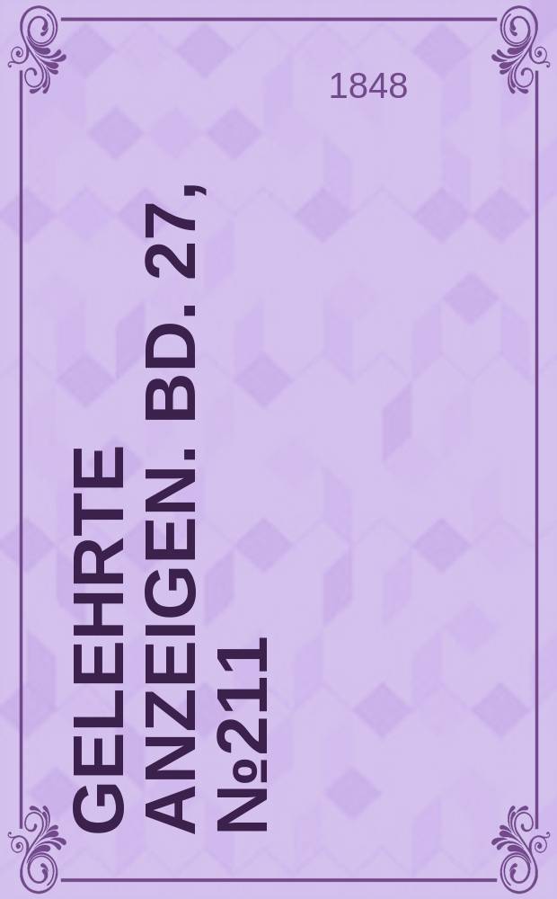 Gelehrte Anzeigen. Bd. 27, № 211