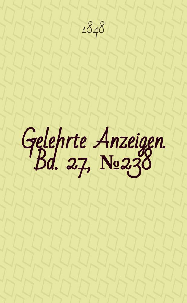 Gelehrte Anzeigen. Bd. 27, № 238