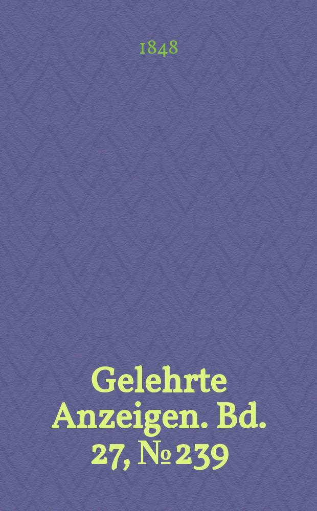 Gelehrte Anzeigen. Bd. 27, № 239