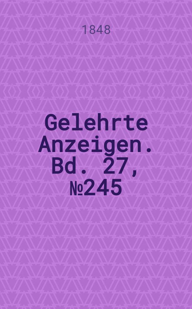 Gelehrte Anzeigen. Bd. 27, № 245