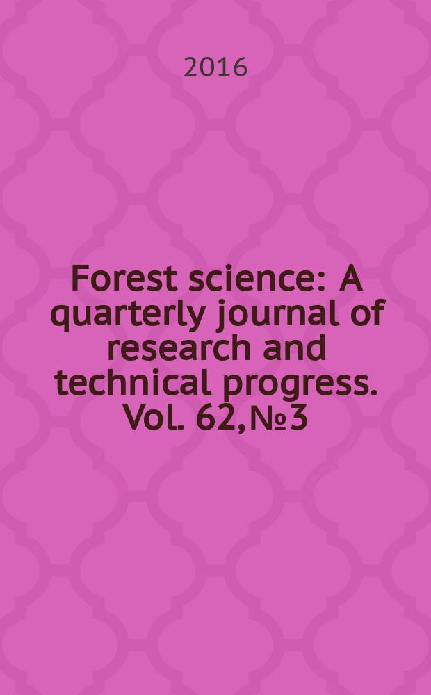 Forest science : A quarterly journal of research and technical progress. Vol. 62, № 3