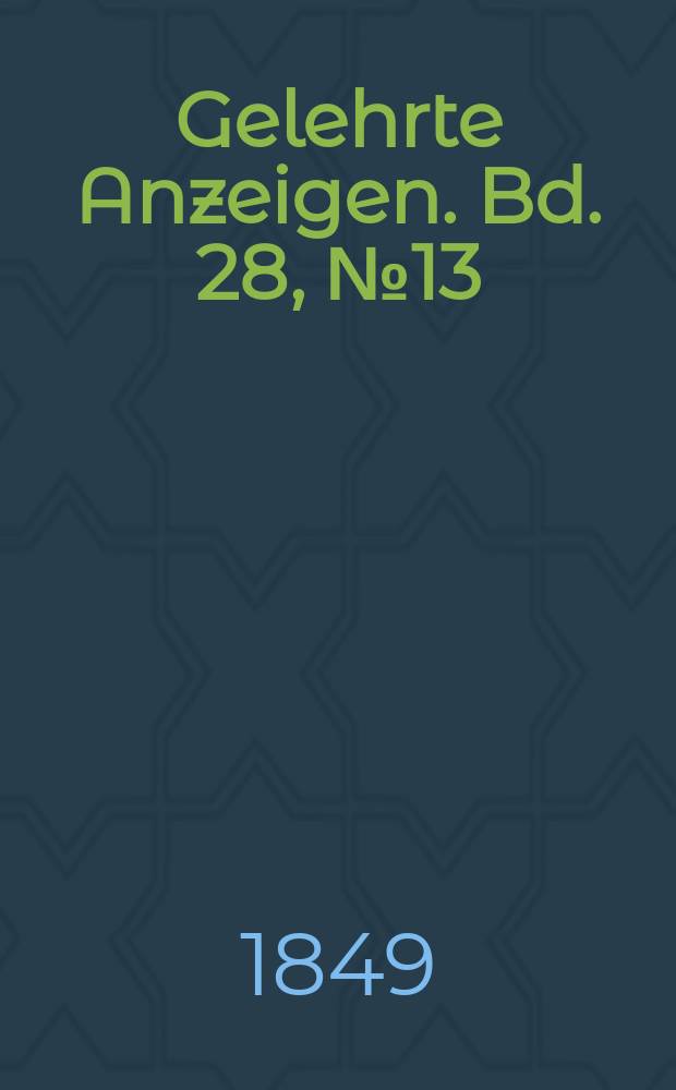 Gelehrte Anzeigen. Bd. 28, № 13