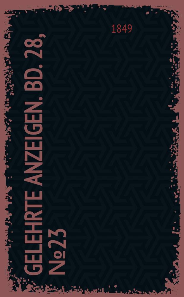 Gelehrte Anzeigen. Bd. 28, № 23