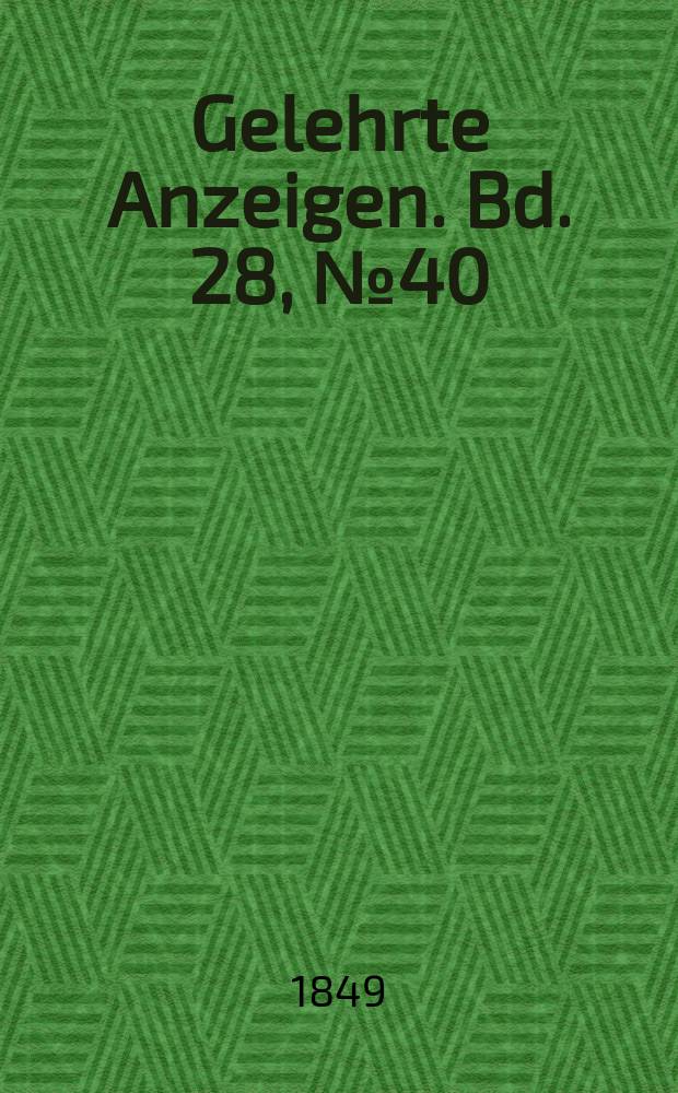 Gelehrte Anzeigen. Bd. 28, № 40
