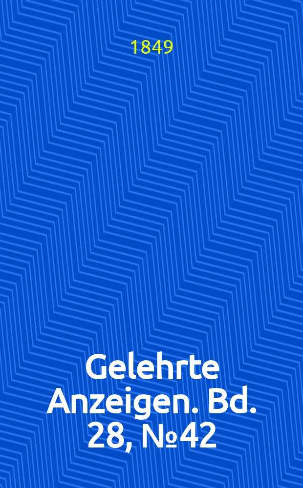 Gelehrte Anzeigen. Bd. 28, № 42