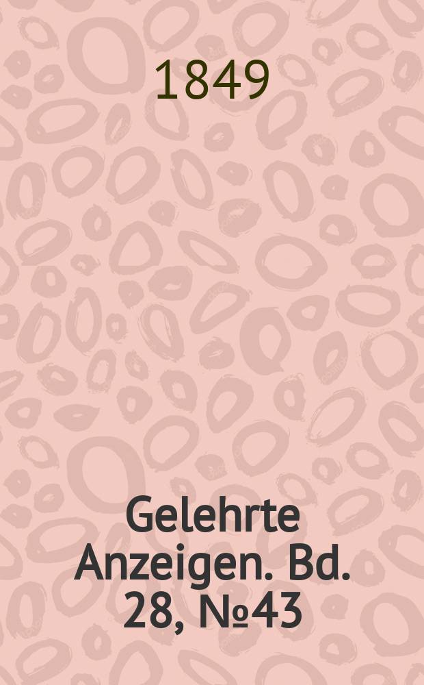Gelehrte Anzeigen. Bd. 28, № 43