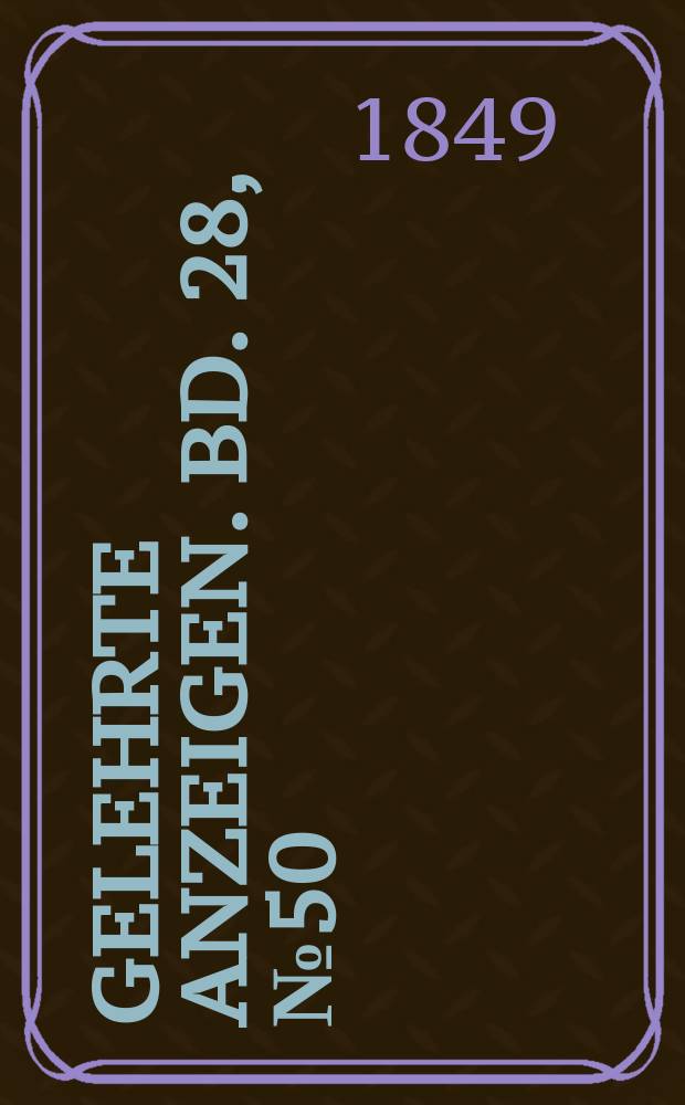 Gelehrte Anzeigen. Bd. 28, № 50