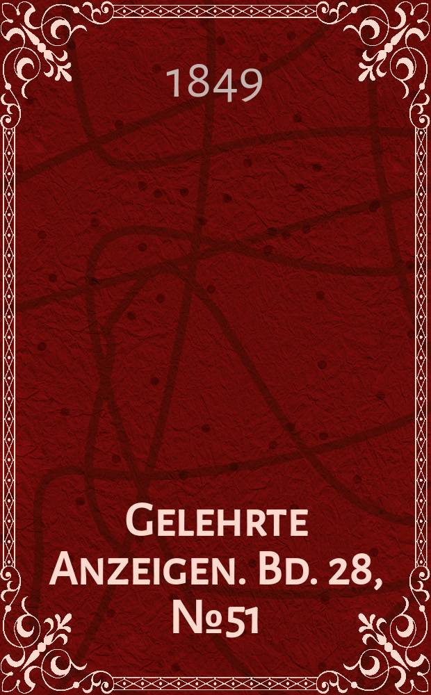 Gelehrte Anzeigen. Bd. 28, № 51