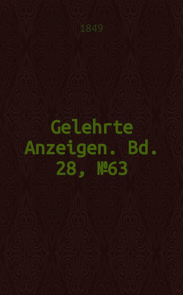 Gelehrte Anzeigen. Bd. 28, № 63