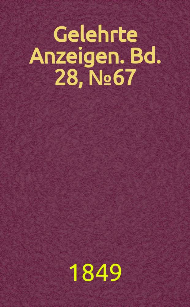 Gelehrte Anzeigen. Bd. 28, № 67