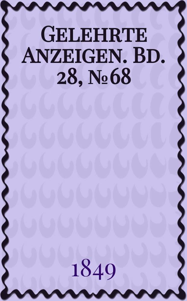 Gelehrte Anzeigen. Bd. 28, № 68