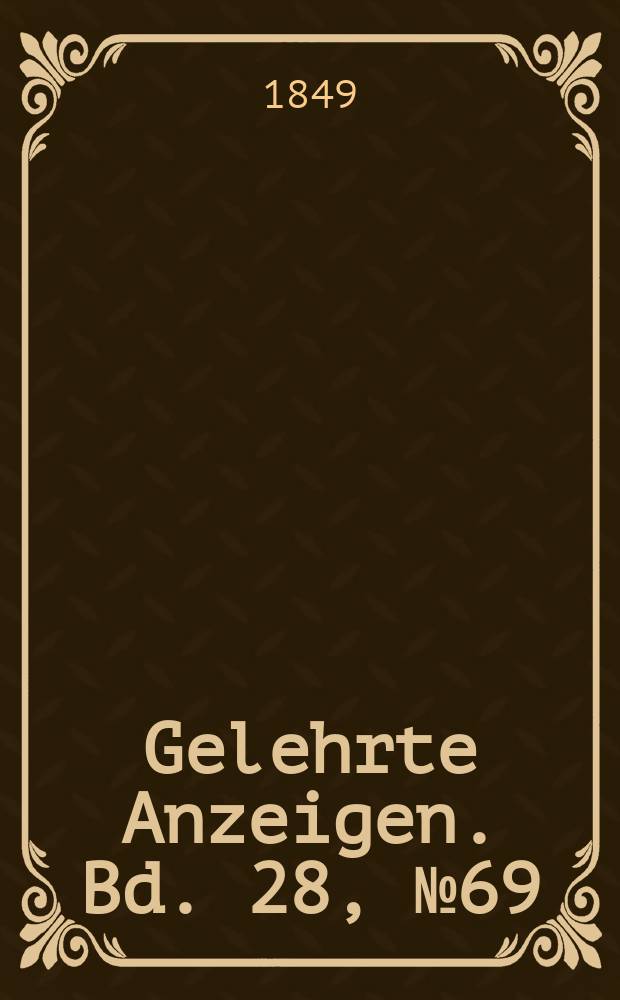 Gelehrte Anzeigen. Bd. 28, № 69