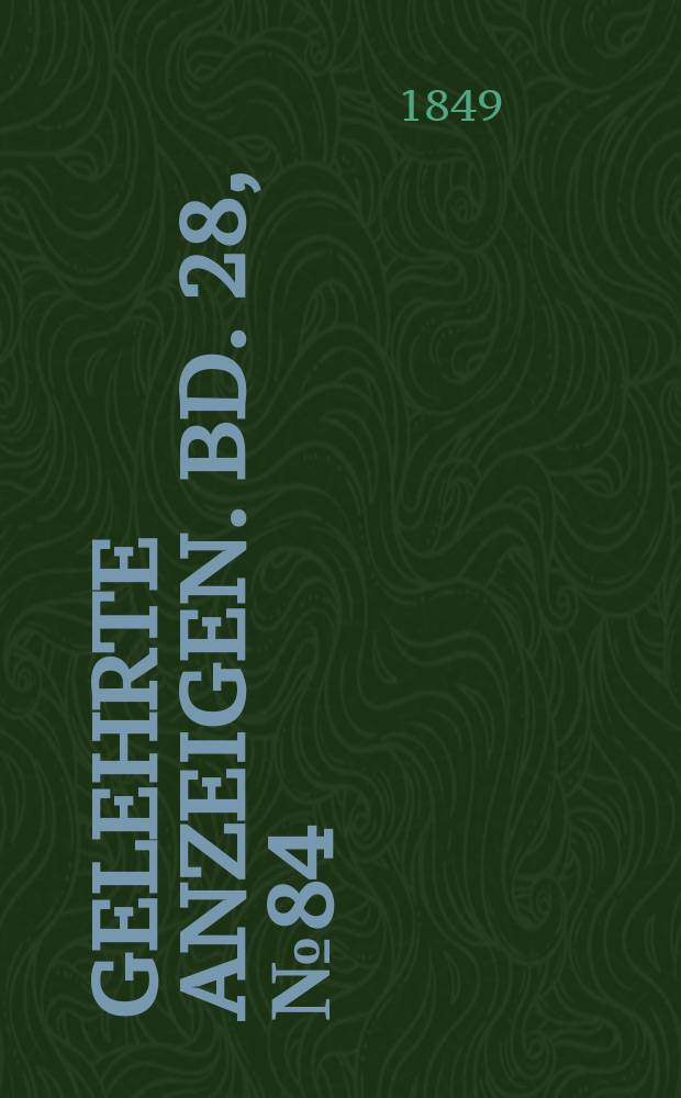 Gelehrte Anzeigen. Bd. 28, № 84