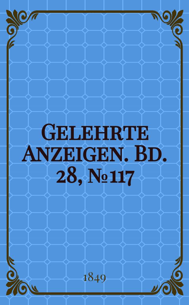 Gelehrte Anzeigen. Bd. 28, № 117