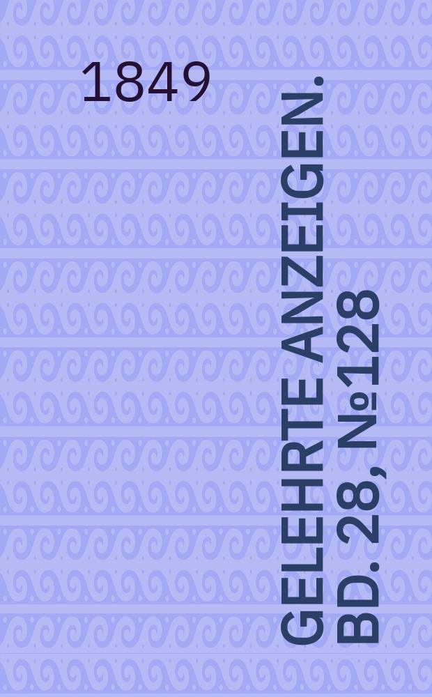 Gelehrte Anzeigen. Bd. 28, № 128