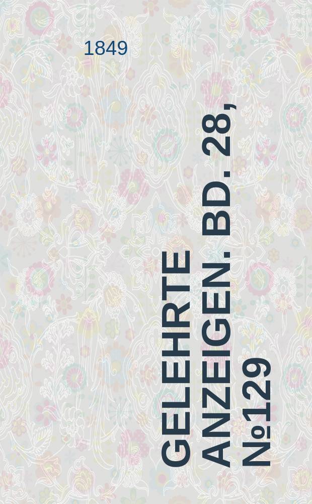 Gelehrte Anzeigen. Bd. 28, № 129