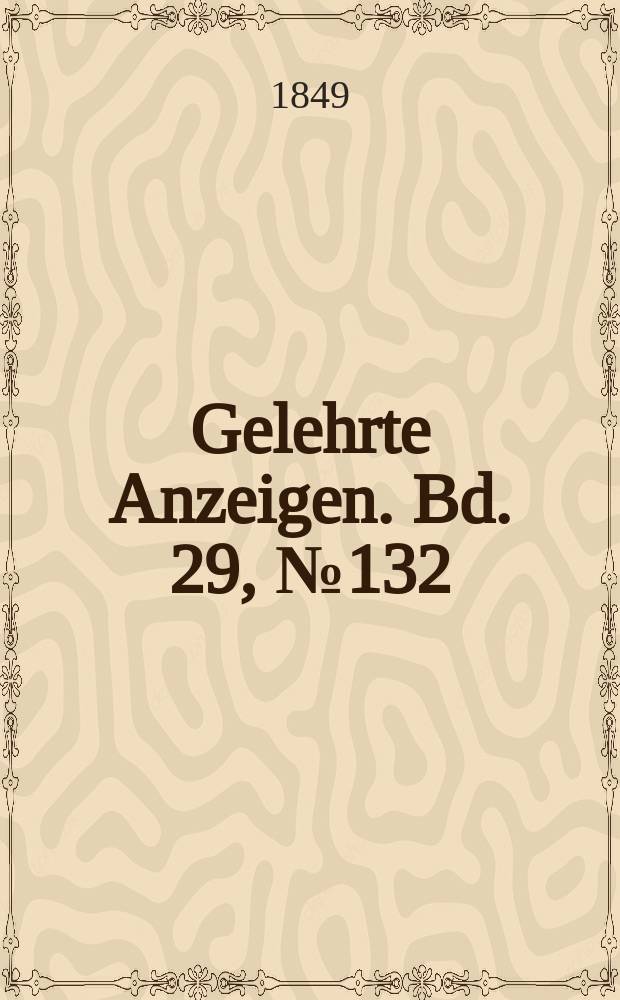 Gelehrte Anzeigen. Bd. 29, № 132