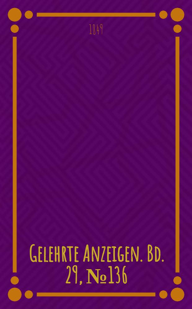 Gelehrte Anzeigen. Bd. 29, № 136