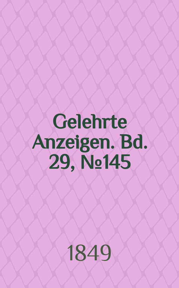 Gelehrte Anzeigen. Bd. 29, № 145