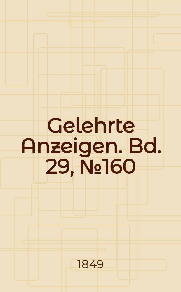 Gelehrte Anzeigen. Bd. 29, № 160