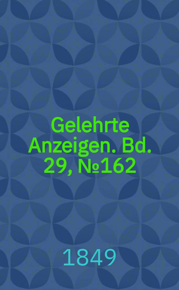 Gelehrte Anzeigen. Bd. 29, № 162