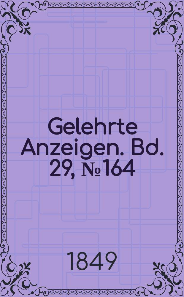 Gelehrte Anzeigen. Bd. 29, № 164