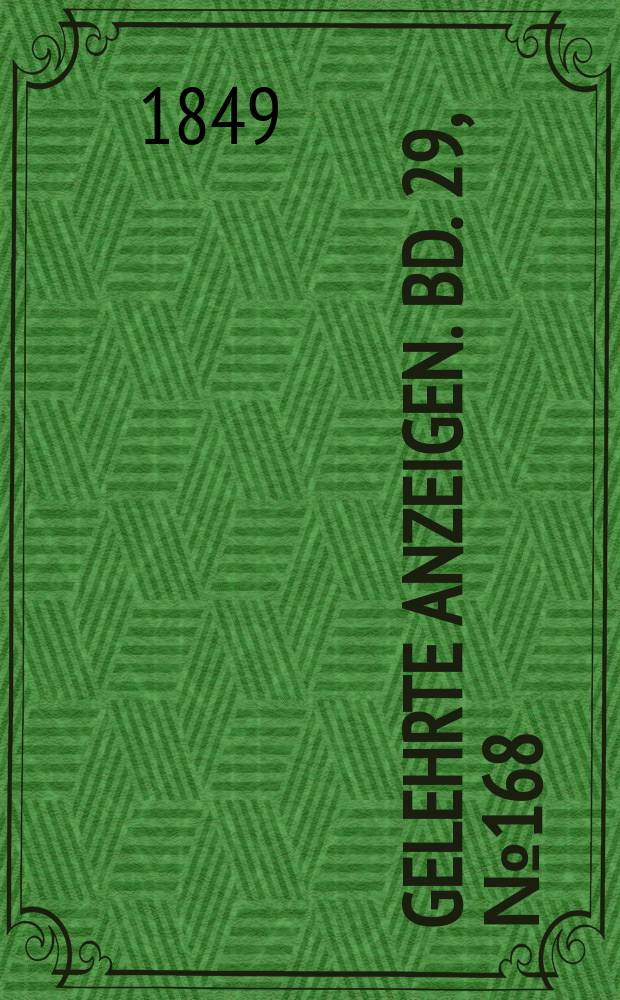 Gelehrte Anzeigen. Bd. 29, № 168