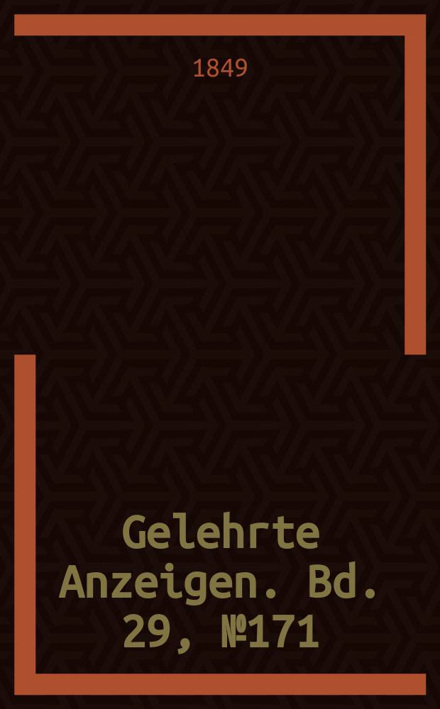 Gelehrte Anzeigen. Bd. 29, № 171