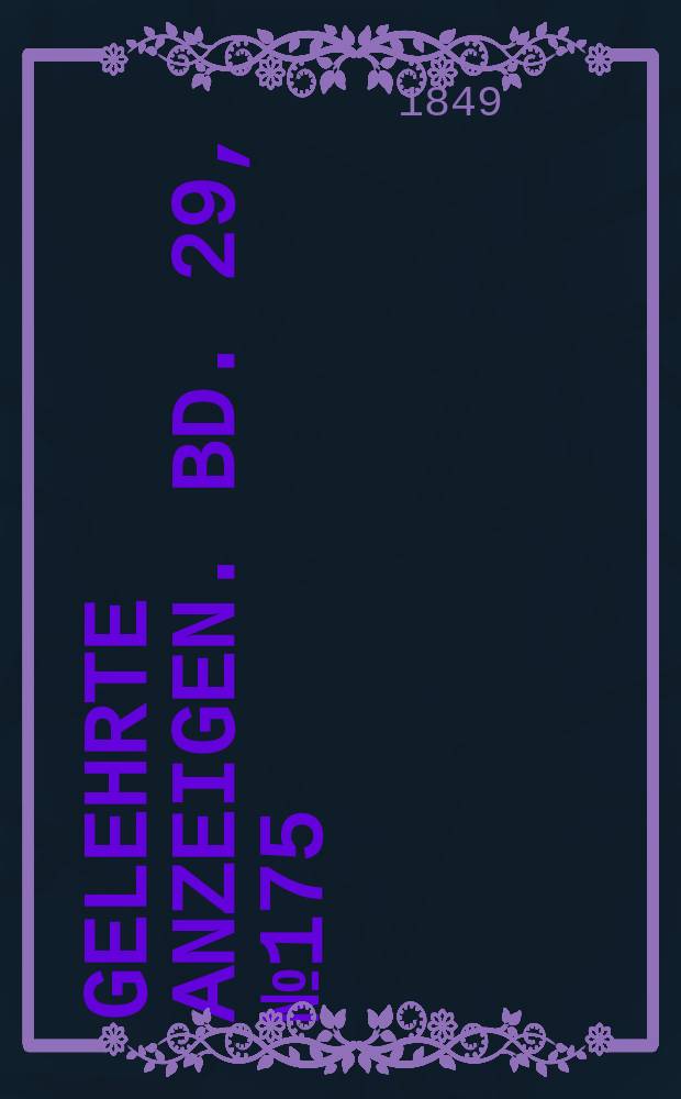 Gelehrte Anzeigen. Bd. 29, № 175
