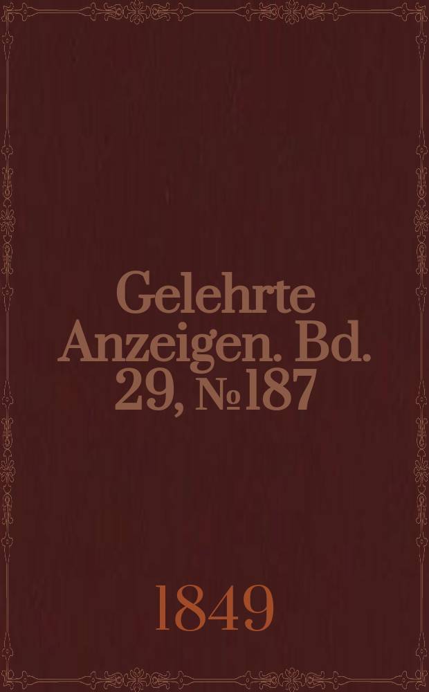 Gelehrte Anzeigen. Bd. 29, № 187