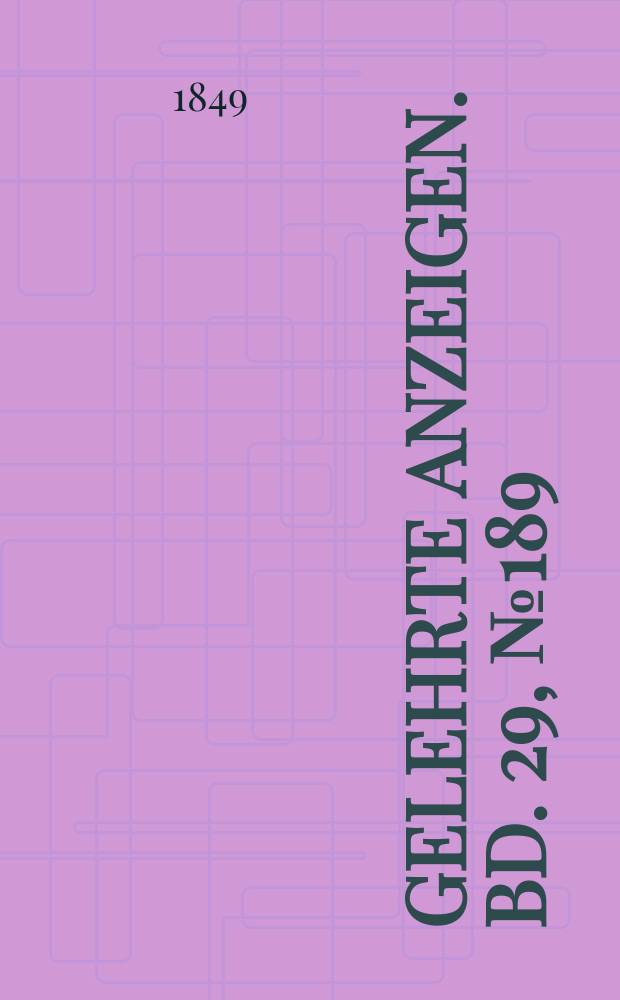 Gelehrte Anzeigen. Bd. 29, № 189