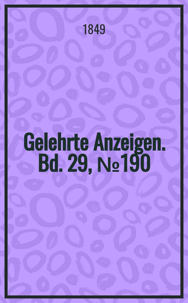 Gelehrte Anzeigen. Bd. 29, № 190
