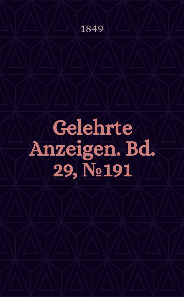 Gelehrte Anzeigen. Bd. 29, № 191