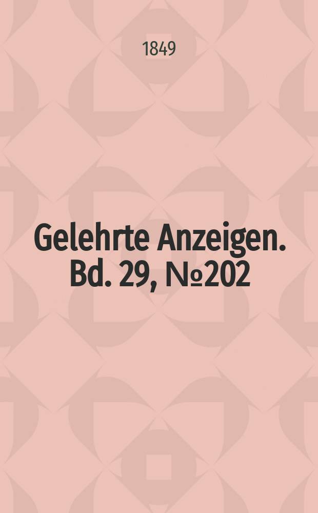 Gelehrte Anzeigen. Bd. 29, № 202
