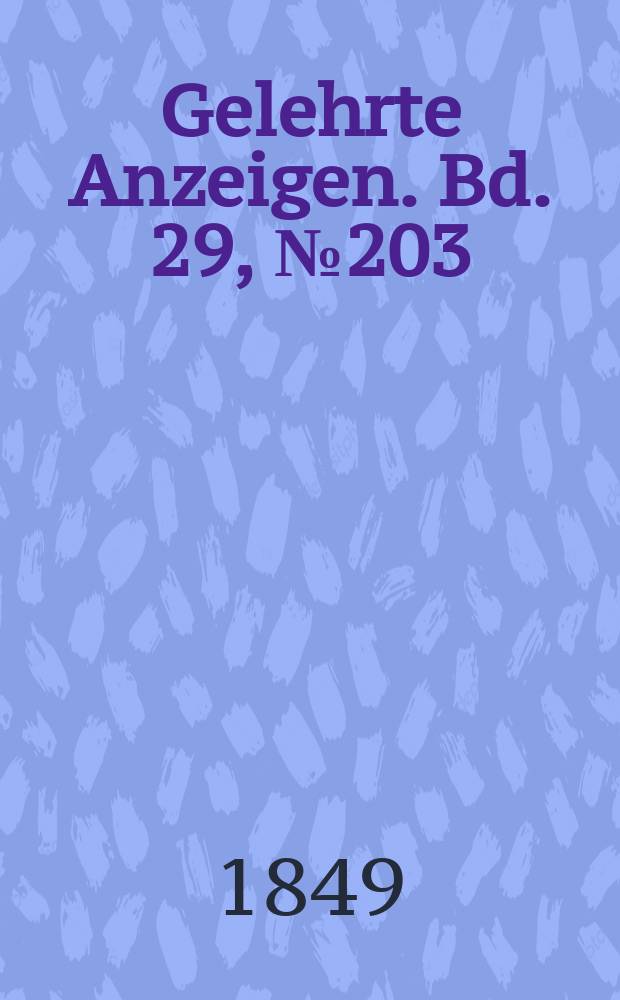 Gelehrte Anzeigen. Bd. 29, № 203